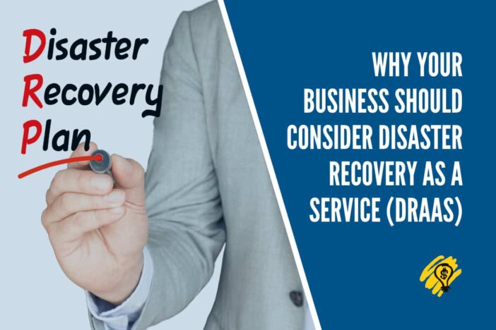 Why Your Business Should Consider Disaster Recovery as a Service (DRaaS)