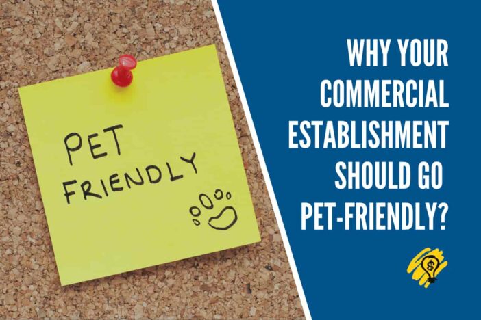 Why Your Commercial Establishment Should Go Pet-Friendly